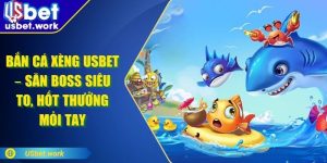 Bắn Cá Xèng USBET – Săn Boss Siêu To, Hốt Thưởng Mỏi Tay