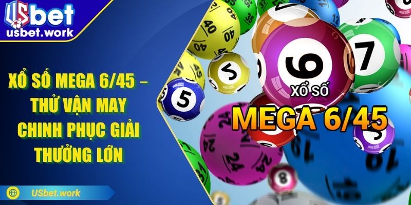 Xổ số Mega 6/45 – Thử Vận May Chinh Phục Giải Thưởng Lớn Xổ số Mega 6/45 – Thử Vận May Chinh Phục Giải Thưởng Lớn
